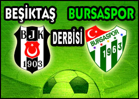 Ezeli rekabet devam ediyor, Beşiktaş Bursaspor derbisi başlıyor. - 2825074