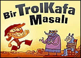 Trolkafa fantastik bir yolculuğa çıkıyor kimbilir bekli gerçek bir troll ile de karşılaşabilir