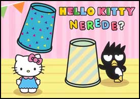 Hello Kitty ve arkadaşları 3 adet kupa devasa bulmuş ve onunla eğlenceli bir oyun oynuyorlar sen de onlara katıl