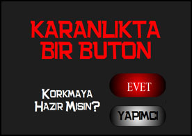 Karanlıkta bir butonla korkmaya hazır mısın?