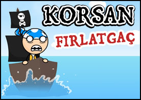 Korsan Fırlatgaç - Kazandığın paralarla korsan gemini güçlendir hazine sandığına ulaş