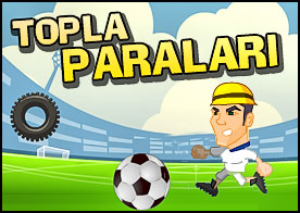 Topla Paraları - Ünlü bir futbolcu olarak toplayabildiğin kadar çok para topla görelim