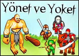 Yönet ve Yoket - Orduyu hazırla birliklerini yönet ve tüm düşman kalelerini ele geçirip yoket